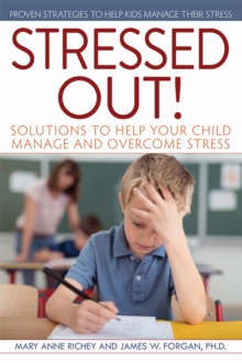 Image for Stressed Out!: Solutions to Help Your Child Manage and Overcome Stress