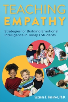 Teaching Empathy: Strategies for Building Emotional Intelligence in Today’s Students