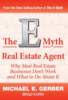Image for The E-Myth Real Estate Agent : Why Most Real Estate Businesses Don't Work and What to Do About It