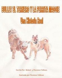 Image for Bullet el Ternero y La Perrita Maggie: Una Historia Real