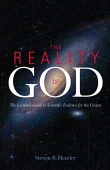 Image for Reality of God: The Layman's Guide to Scientific Evidence for the Creator