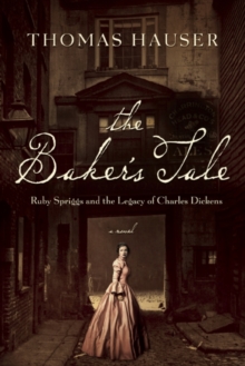 Image for The baker's tale  : Ruby Spriggs and the legacy of Charles Dickens