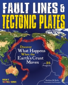 Image for Fault Lines & Tectonic Plates: Discover What Happens When the Earth's Crust Moves With 25 Projects