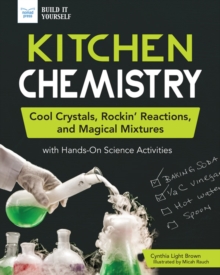 Image for Kitchen Chemistry: Cool Crystals, Rockin' Reactions, and Magical Mixtures With Hands-On Science Activities