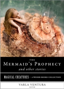 Image for Mermaid's Prophecy and Other Stories: Magical Creatures, A Weiser Books Collection