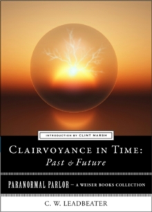 Image for Clairvoyance in Time: Past & Future: Paranormal Parlor, A Weiser Books Collection