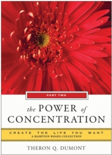 Image for Power of Concentration, Part Two: Create the Life You Want