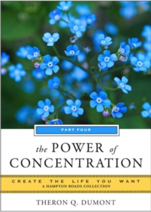 Image for Power of Concentration: Create the Life You Want