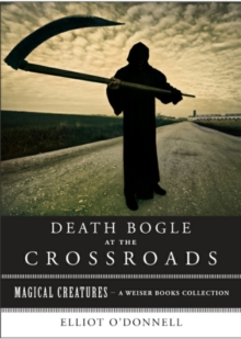 Image for Death Bogle At The Crossroads: Magical Creatures, A Weiser Books Collection