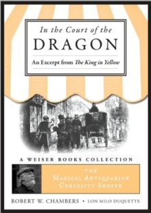 Image for In the Court of the Dragon, An Excerpt from the King in Yellow: Magical Antiquarian, A Weiser Books Collection
