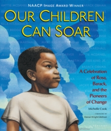 Image for Our children can soar: a celebration of Rosa, Barack, and the pioneers of change