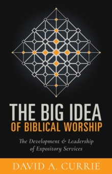 Big Idea of Biblical Worship