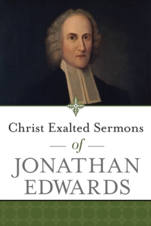 Image for Christ exalted sermons of Jonathan Edwards