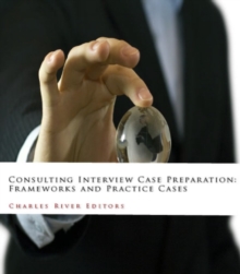 Image for Consulting Interview Case Preparation: Frameworks and Practice Cases