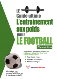 Image for Le Guide Supreme De L'entrainement Avec Des Poids Pour Le Football
