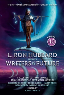 Image for L. Ron Hubbard Presents Writers of the Future Volume 40: The Best New SF & Fantasy of the Year