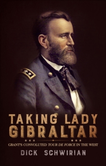Image for Taking Lady Gibraltar: Grant's convoluted tour de force in the West