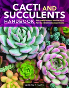Image for Cacti and Succulents Handbook : Basic Growing Techniques and a Directory of More Than 140 Common Species and Varieties