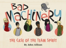 Image for Bad Machinery Volume 1: The Case of the Team Spirit