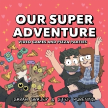 Image for Our Super Adventure: Video Games and Pizza Parties