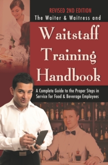 Image for Waiter & Waitress and Waitstaff Training Handbook: A Complete Guide to the Proper Steps in Service for Food & Beverage Employees