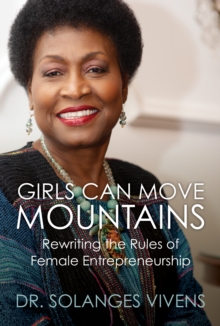 Image for Girls Can Move Mountains: Rewriting the Rules of Female Entrepreneurship