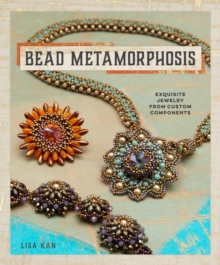 Image for Bead Metamorphosis: Exquisite Jewelry from Custom Components