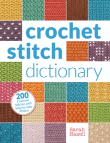 Image for Crochet Stitch Dictionary: 200 Essential Stitches with Step-by-Step Photos