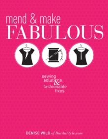 Image for Mend & Make Fabulous: Sewing Solutions & Fashionable Fixes