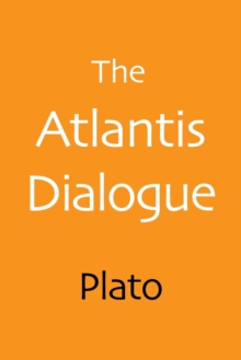 Image for The Atlantis Dialogue : The Original Story of the Lost City, Civilization, Continent, and Empire