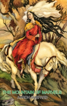 Image for The Mountain of Marvels : A Celtic Tale of Magic, Retold from The Mabinogion