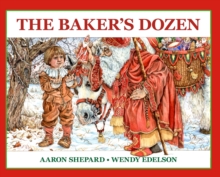 Image for The Baker's Dozen : A Saint Nicholas Tale, with Bonus Cookie Recipe and Pattern for St. Nicholas Christmas Cookies (25th Anniversary Edition)