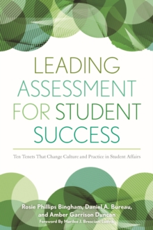Image for Leading Assessment for Student Success: Ten Tenets That Change Culture and Practice in Student Affairs