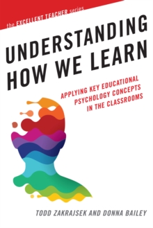 Image for Understanding how we learn  : applying key educational psychology concepts in the classrooms
