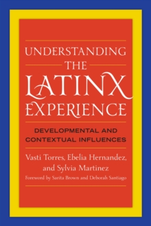 Image for Understanding the Latinx Experience: Developmental and Contextual Influences.