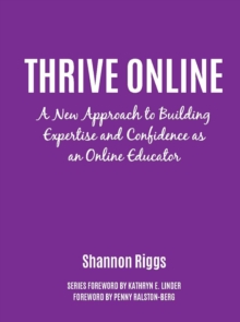 Thrive Online: A New Approach to Building Expertise and Confidence as an Online Educator