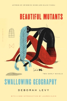 Image for Beautiful mutants and Swallowing geography: two early novels