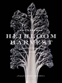 Image for Heirloom harvest  : modern daguerreotypes of historic garden treasures