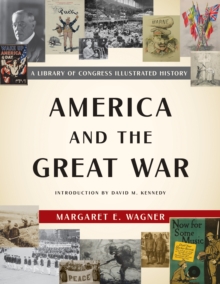 Image for America and the Great War: a Library of Congress illustrated history