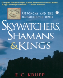 Image for Skywatchers, Shamans & Kings: Astronomy and the Archaeology of Power