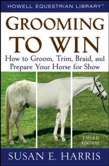 Image for Grooming to Win : How to Groom, Trim, Braid, and Prepare Your Horse for Show