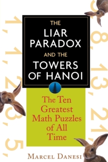Image for The Liar Paradox and the Towers of Hanoi : The 10 Greatest Math Puzzles of All Time