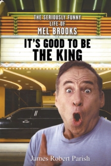 Image for It's Good to Be the King: The Seriously Funny Life of Mel Brooks
