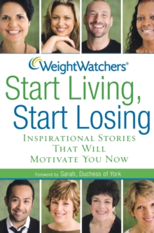 Image for Weight Watchers Start Living, Start Losing: Inspirational Stories That Will Motivate You Now.