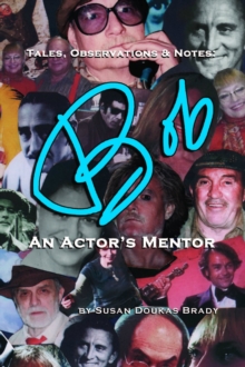 Image for Tales, Observations and Notes: BOB An Actor's Mentor