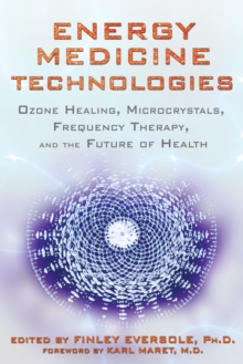 Energy Medicine Technologies: Ozone Healing, Microcrystals, Frequency Therapy, and the Future of Health