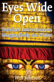 Image for Eyes wide open: Buddhist instructions on merging body and vision