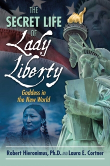 Image for Secret Life of Lady Liberty: Goddess in the New World