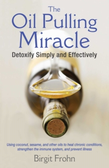 Image for Oil Pulling Miracle: Detoxify Simply and Effectively
