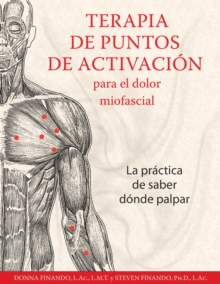 Image for Terapia De Puntos De Activacion Para El Dolor Miofascial : La PraCtica De Saber DoNde Palpar